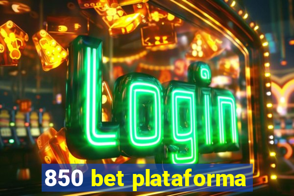 850 bet plataforma