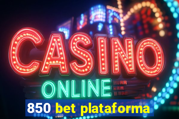 850 bet plataforma