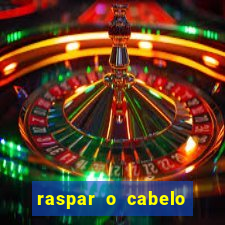 raspar o cabelo significado espiritual