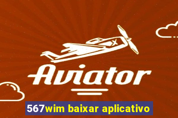 567wim baixar aplicativo