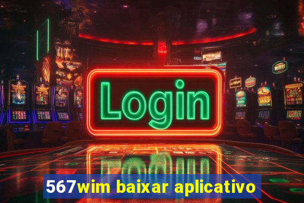 567wim baixar aplicativo