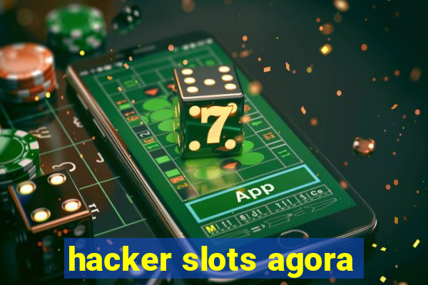 hacker slots agora