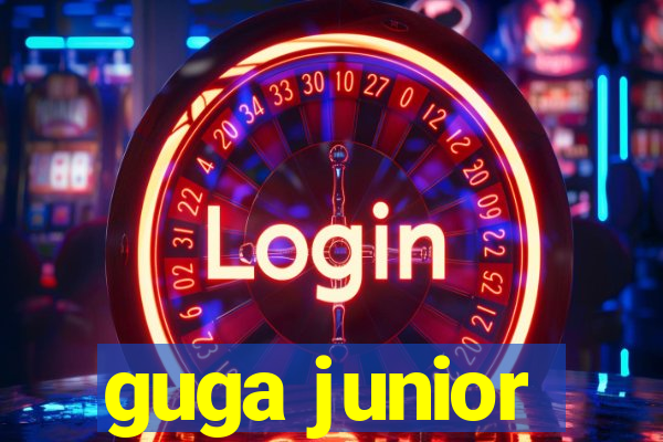 guga junior