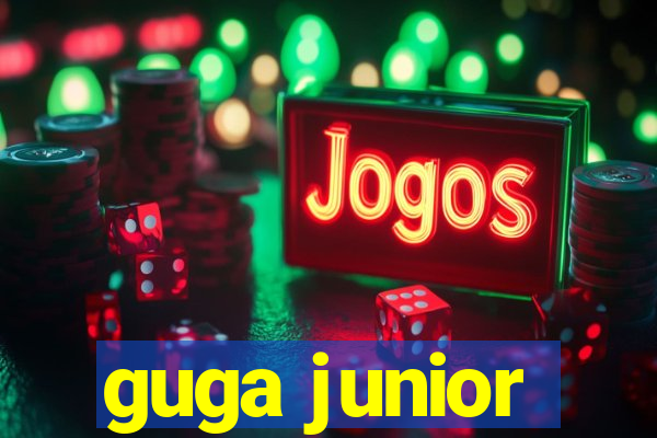 guga junior