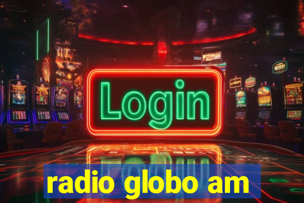 radio globo am