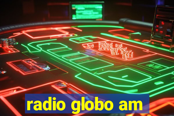 radio globo am