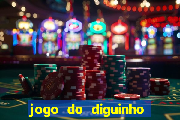 jogo do diguinho para ganhar dinheiro