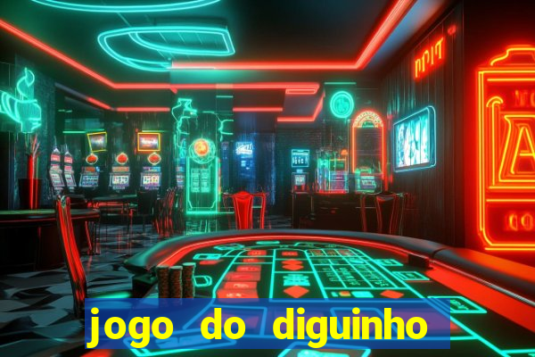 jogo do diguinho para ganhar dinheiro