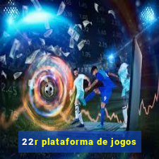 22r plataforma de jogos