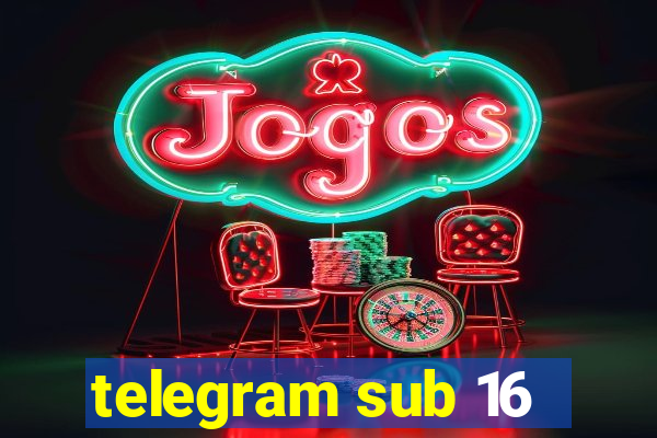 telegram sub 16