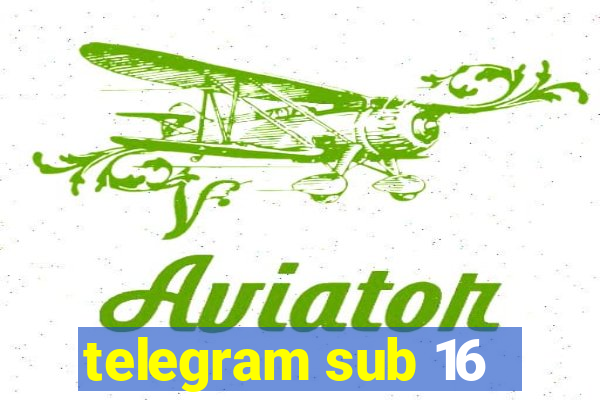 telegram sub 16