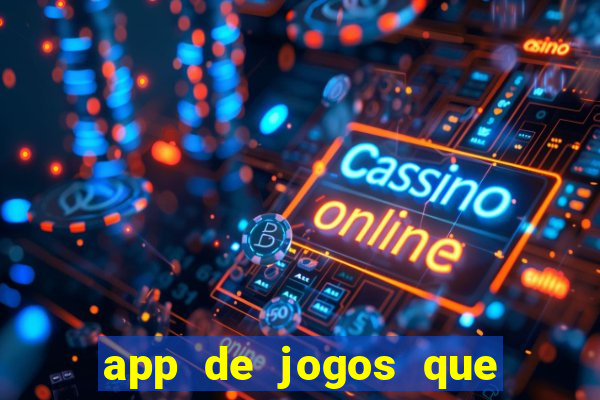 app de jogos que dao dinheiro de verdade