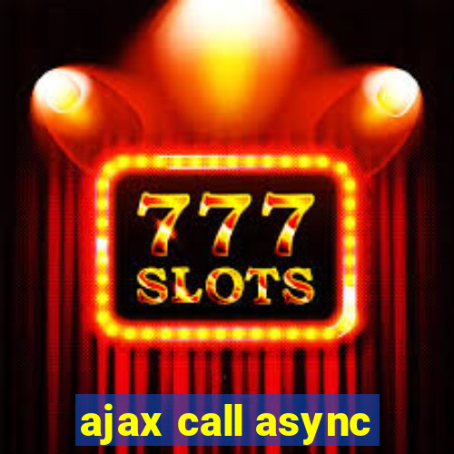 ajax call async