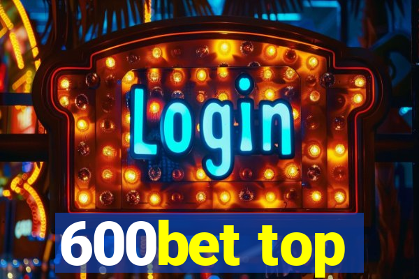 600bet top