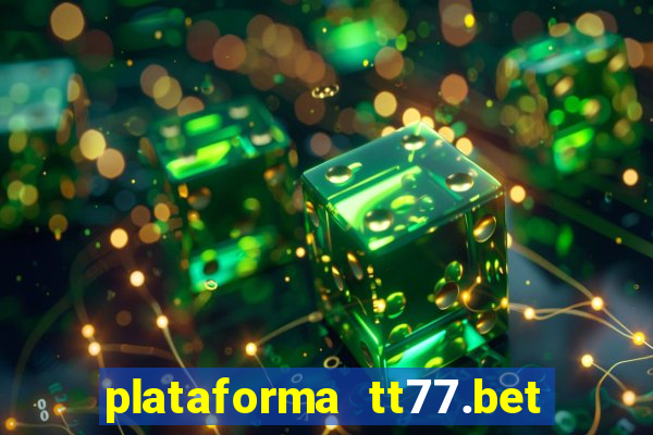 plataforma tt77.bet paga mesmo