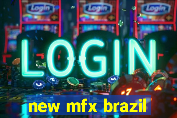 new mfx brazil