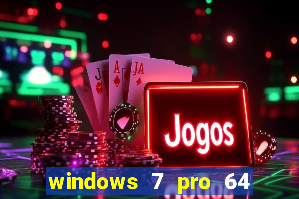 windows 7 pro 64 bits iso download