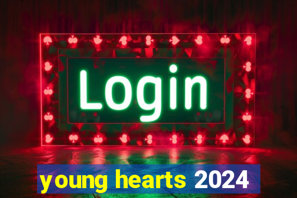 young hearts 2024