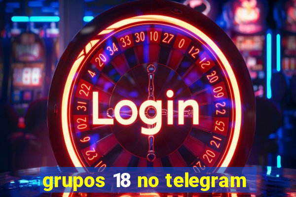 grupos 18 no telegram