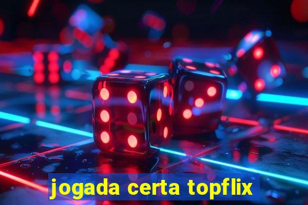 jogada certa topflix