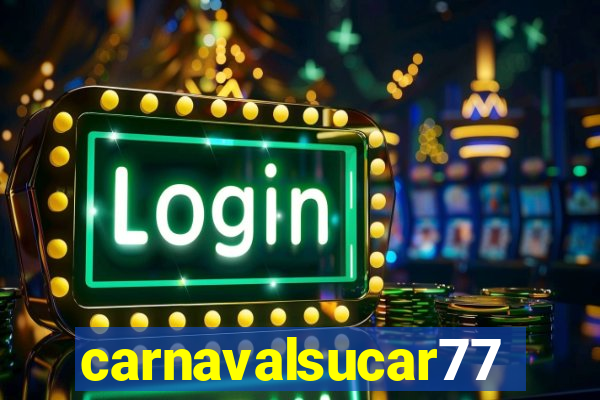 carnavalsucar777