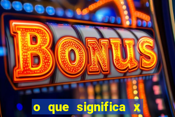 o que significa x no sportingbet