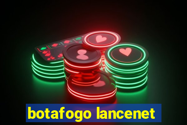 botafogo lancenet