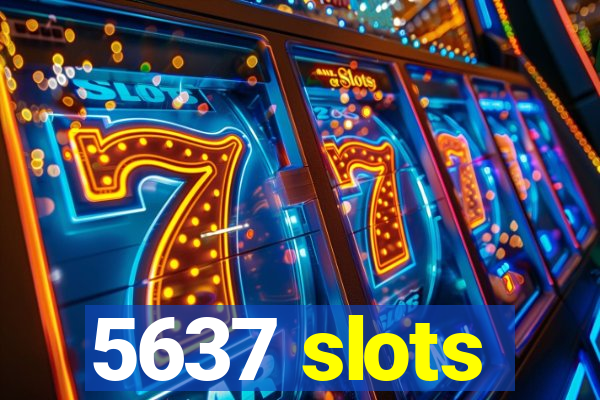 5637 slots