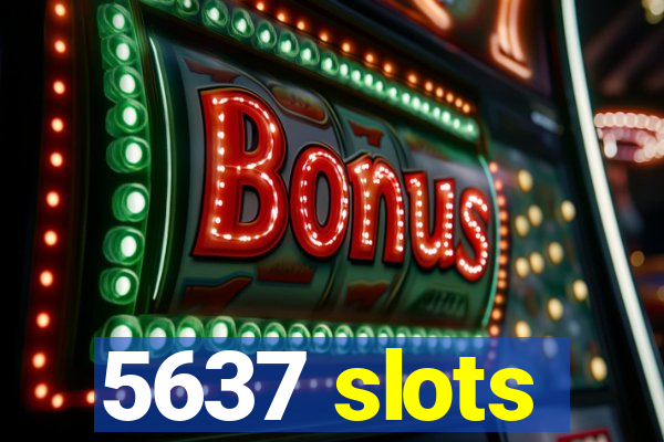 5637 slots