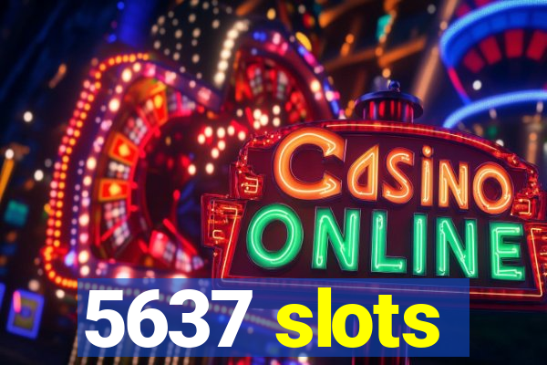 5637 slots