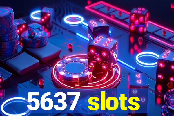 5637 slots