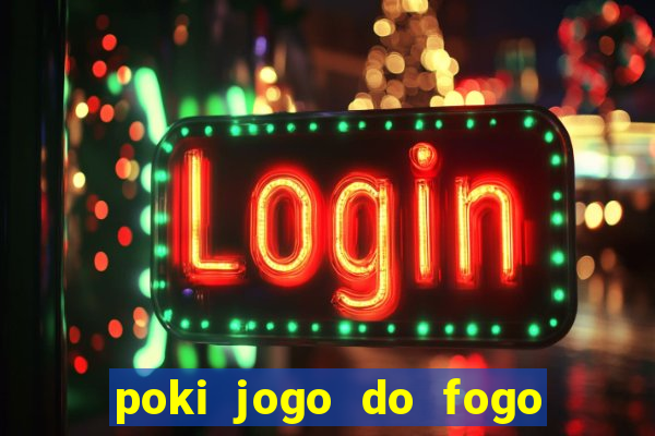 poki jogo do fogo e agua