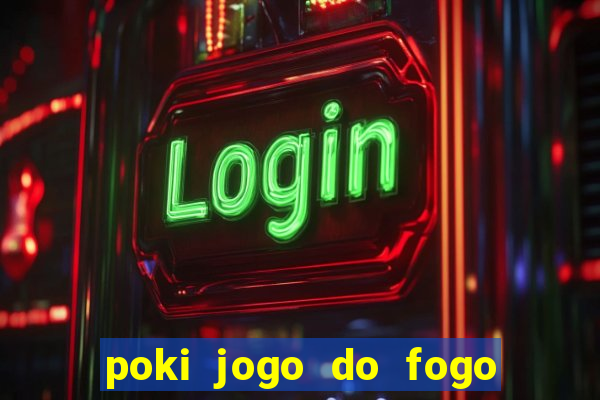 poki jogo do fogo e agua