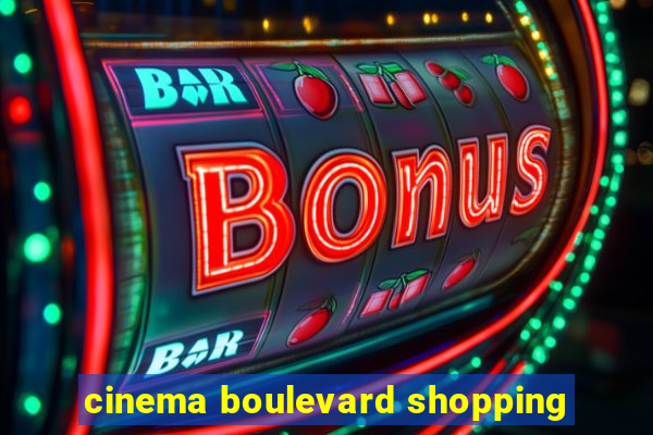 cinema boulevard shopping