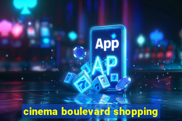 cinema boulevard shopping