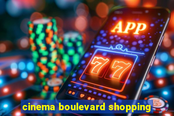 cinema boulevard shopping