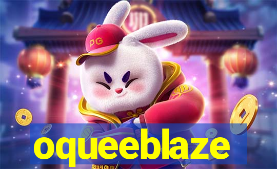 oqueeblaze