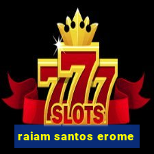 raiam santos erome