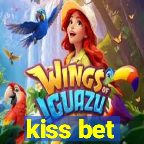 kiss bet