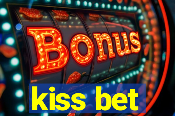 kiss bet