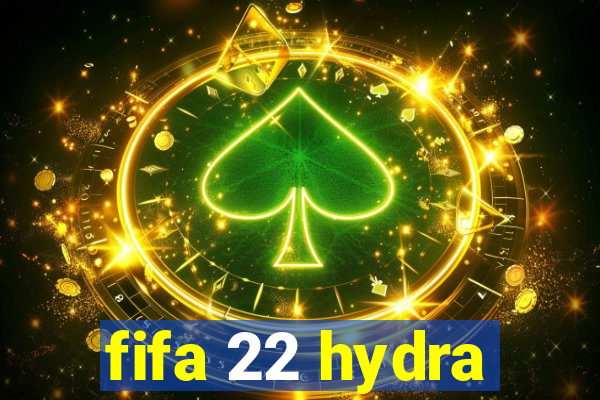 fifa 22 hydra