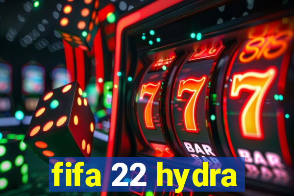 fifa 22 hydra