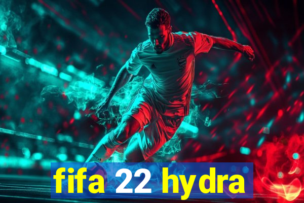 fifa 22 hydra