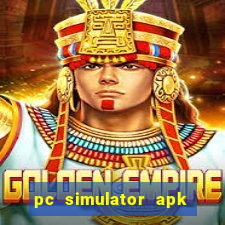 pc simulator apk dinheiro infinito