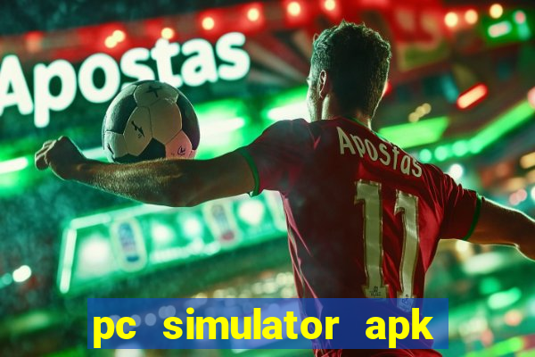 pc simulator apk dinheiro infinito