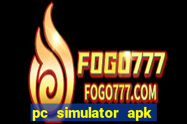 pc simulator apk dinheiro infinito