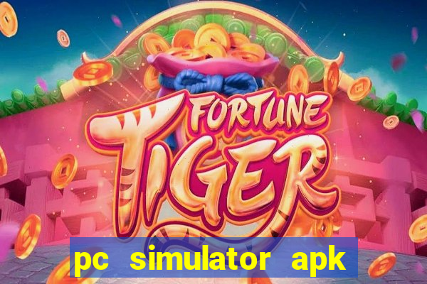 pc simulator apk dinheiro infinito