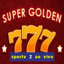 sportv 2 ao vivo futebol play hd