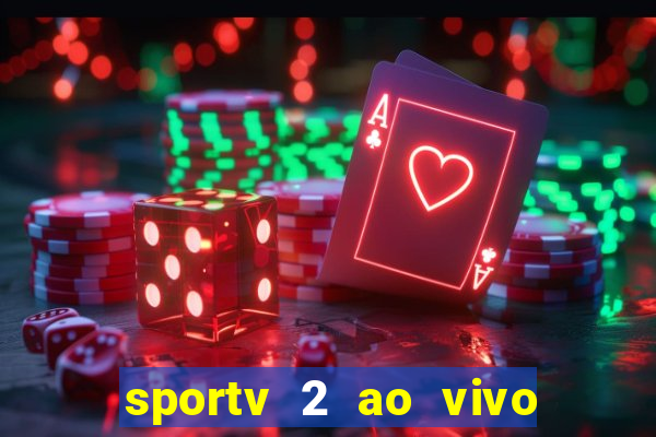 sportv 2 ao vivo futebol play hd