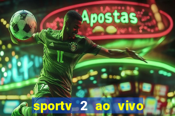 sportv 2 ao vivo futebol play hd